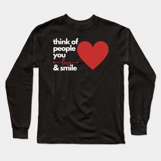 Think Of People You Love And Smile 2 Long Sleeve T-Shirt